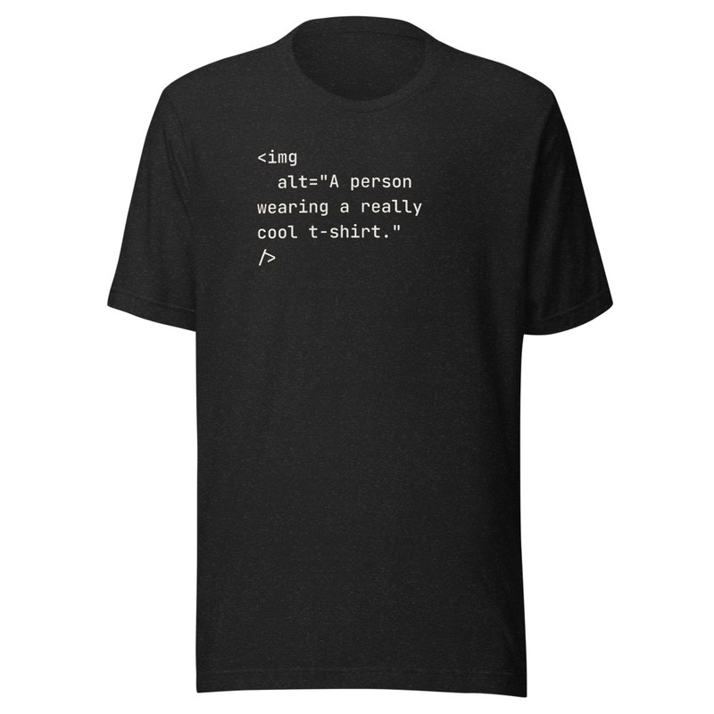 Charcoal t-shirt printed with an image tag that reads alt equals A person wearing a really cool t-shirt.