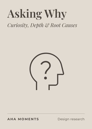 The Asking Why card: Curiosity, Depth & Root Causes