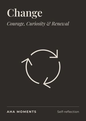 The Change card: Courage, Curiosity & Renewal
