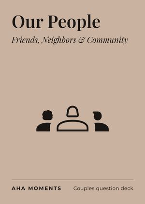 The Our People card: Friends, Neighbors & Community