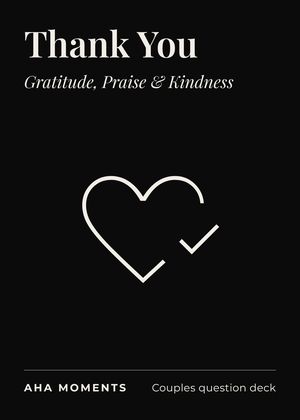The Thank You card: Gratitude, Praise & Kindness