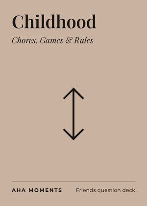 The Childhood card: Chores, Games & Rules