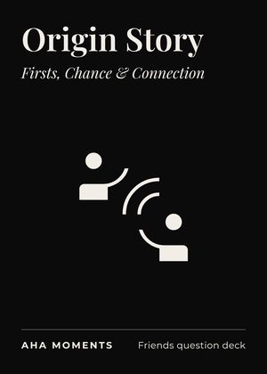 The Origin Story card: Firsts, Chance & Connection