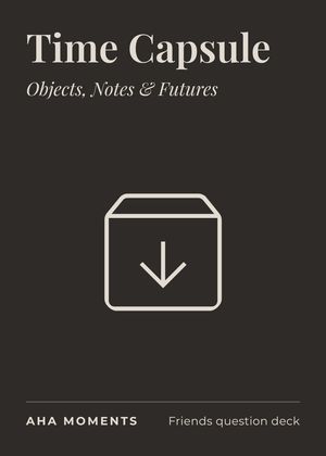 The Time Capsule card: Objects, Notes & Futures