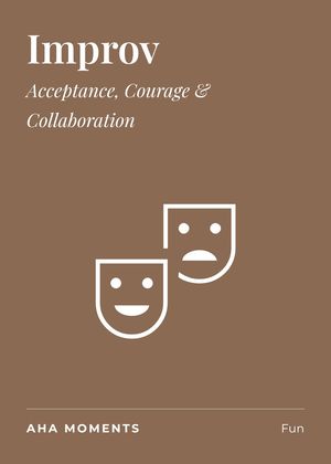 The Improv card: Acceptance, Courage & Collaboration