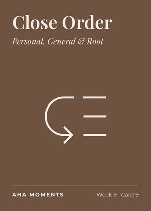 The Close Order card: Personal, General & Root