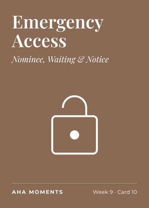 The Emergency Access card: Nominee, Waiting & Notice
