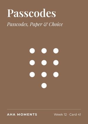 The Passcodes card: Passcodes, Paper & Choice