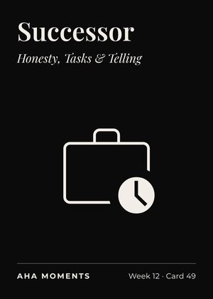 The Successor card: Honesty, Tasks & Telling