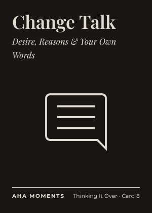 The Change Talk card: Desire, Reasons & Your Own Words