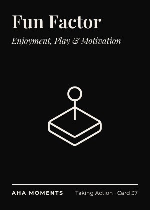 The Fun Factor card: Enjoyment, Play & Motivation