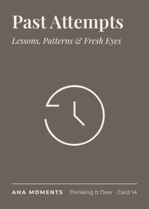 The Past Attempts card: Lessons, Patterns & Fresh Eyes