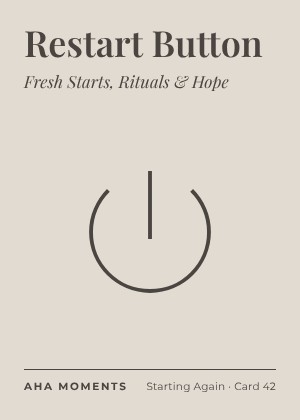 The Restart Button card: Fresh Starts, Rituals & Hope