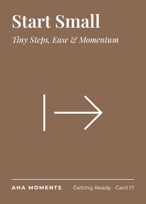 The Start Small card: Tiny Steps, Ease & Momentum