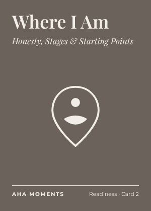 The Where I Am card: Honesty, Stages & Starting Points