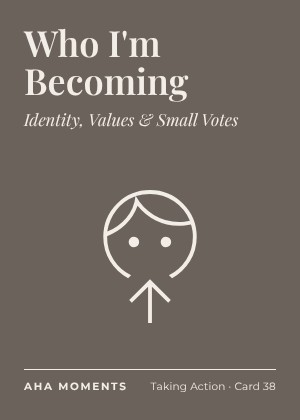 The Who I'm Becoming card: Identity, Values & Small Votes