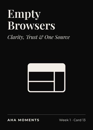 The Empty Browsers card: Clarity, Trust & One Source