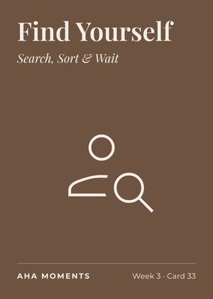 The Find Yourself card: Search, Sort & Wait