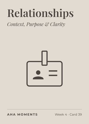 The Relationships card: Context, Purpose & Clarity