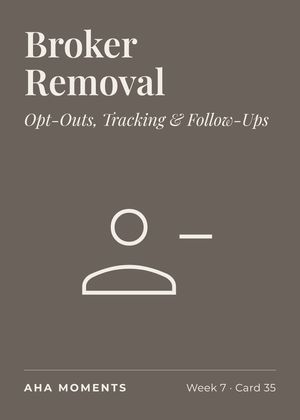 The Broker Removal card: Opt-Outs, Tracking & Follow-Ups