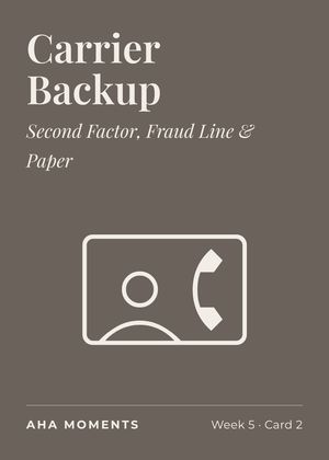 The Carrier Backup card: Second Factor, Fraud Line & Paper