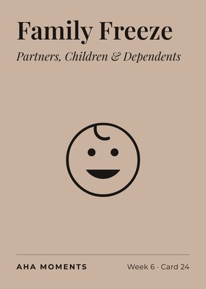 The Family Freeze card: Partners, Children & Dependents