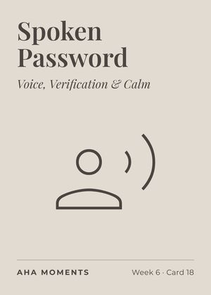 The Spoken Password card: Voice, Verification & Calm