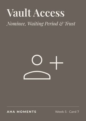 The Vault Access card: Nominee, Waiting Period & Trust