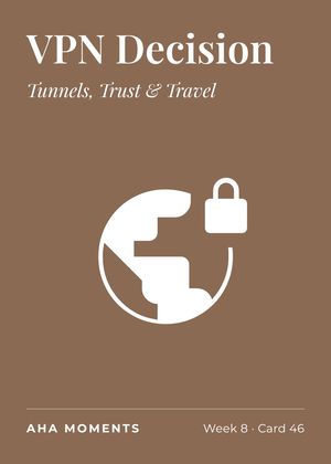 The VPN Decision card: Tunnels, Trust & Travel