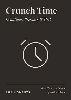 The Crunch Time card: Deadlines, Pressure & Grit