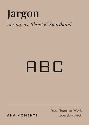 The Jargon card: Acronyms, Slang & Shorthand
