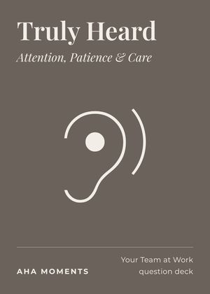 The Truly Heard card: Attention, Patience & Care