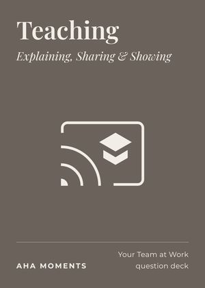 The Teaching card: Explaining, Sharing & Showing
