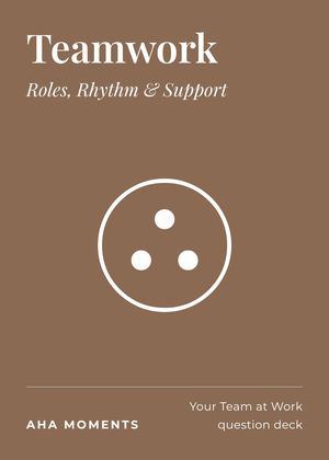 The Teamwork card: Roles, Rhythm & Support