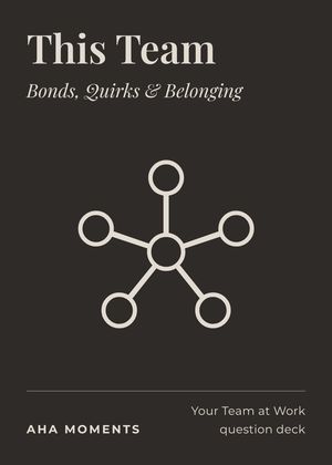 The This Team card: Bonds, Quirks & Belonging