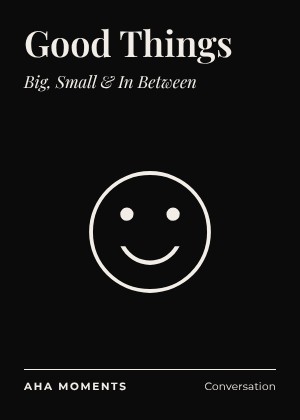 The Good Things card: Big, Small & In Between