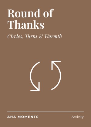 The Round of Thanks card: Circles, Turns & Warmth