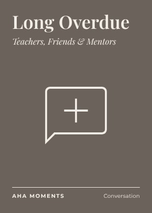 The Long Overdue card: Teachers, Friends & Mentors