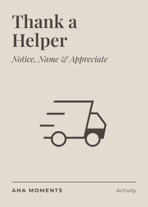 The Thank a Helper card: Notice, Name & Appreciate