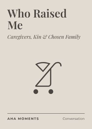The Who Raised Me card: Caregivers, Kin & Chosen Family
