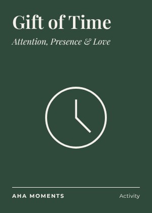 The Gift of Time card: Attention, Presence & Love